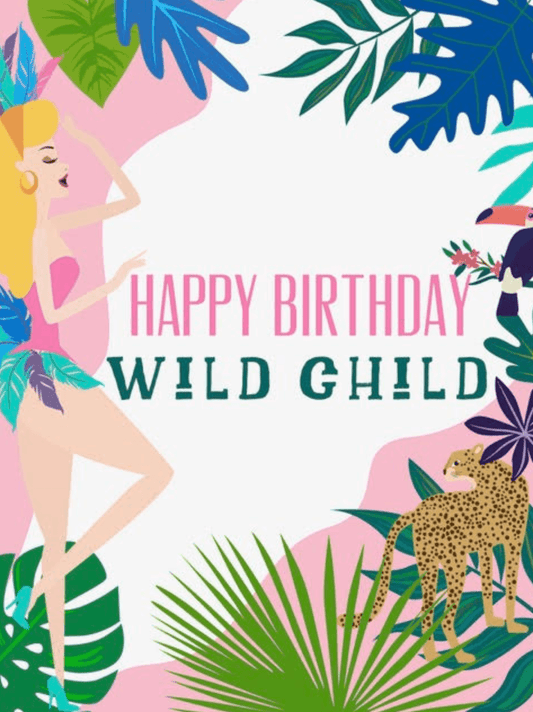 Wild Childs Birthday Card - CHYATEE
